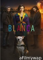 Blanca (2021) Season 1 Hindi Dubbed Series