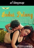 Jadui Palang (2024) S01 Part 2 WowEntertainment Hindi Hot Web Series