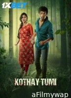 Kothay Tumi (2023) Bengali Movie