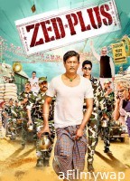 Zed Plus (2014) Hindi Full Movie